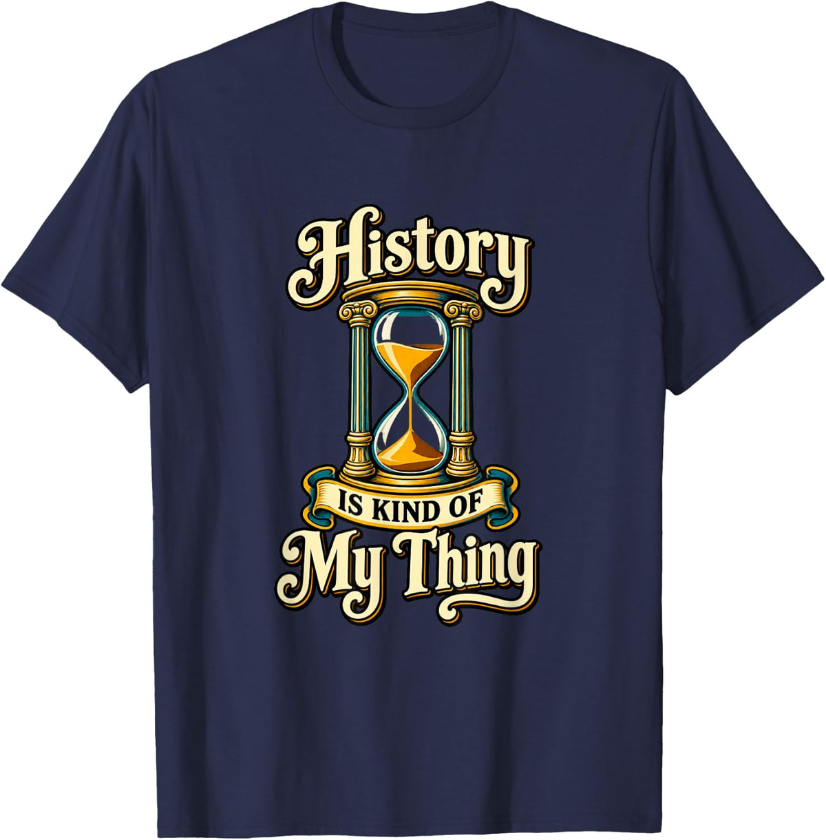 History is My Thing Historian History Lover T-Shirt - Navy Blue