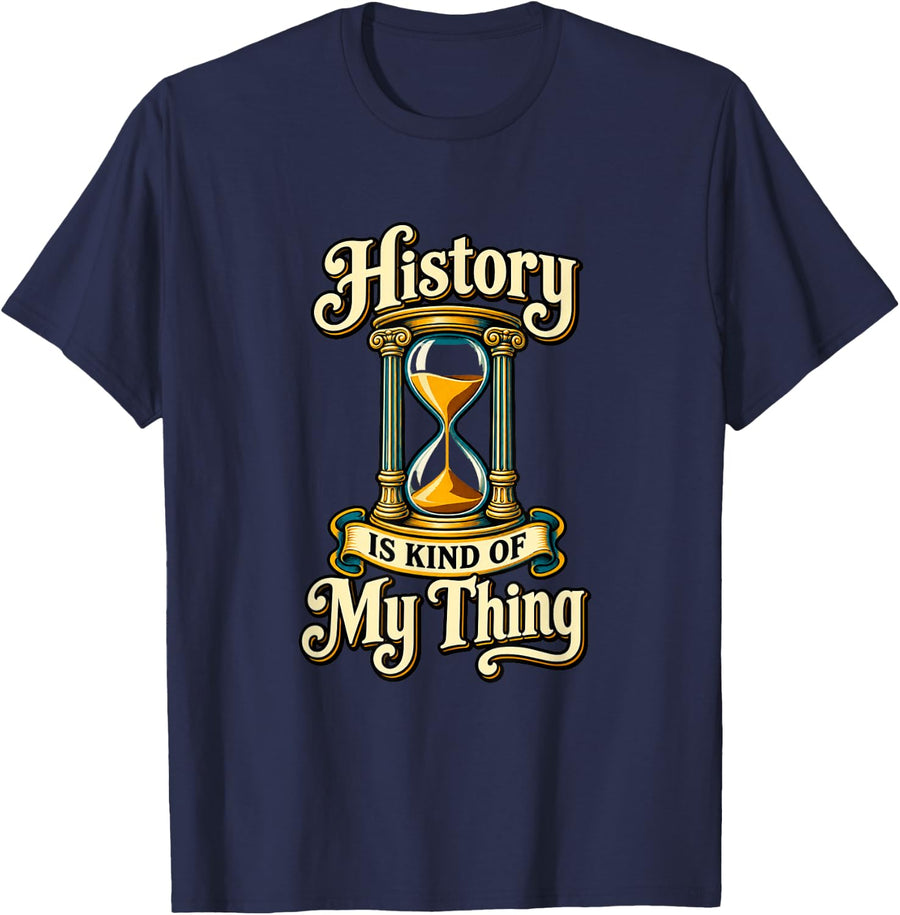 History is My Thing Historian History Lover T-Shirt - Navy Blue