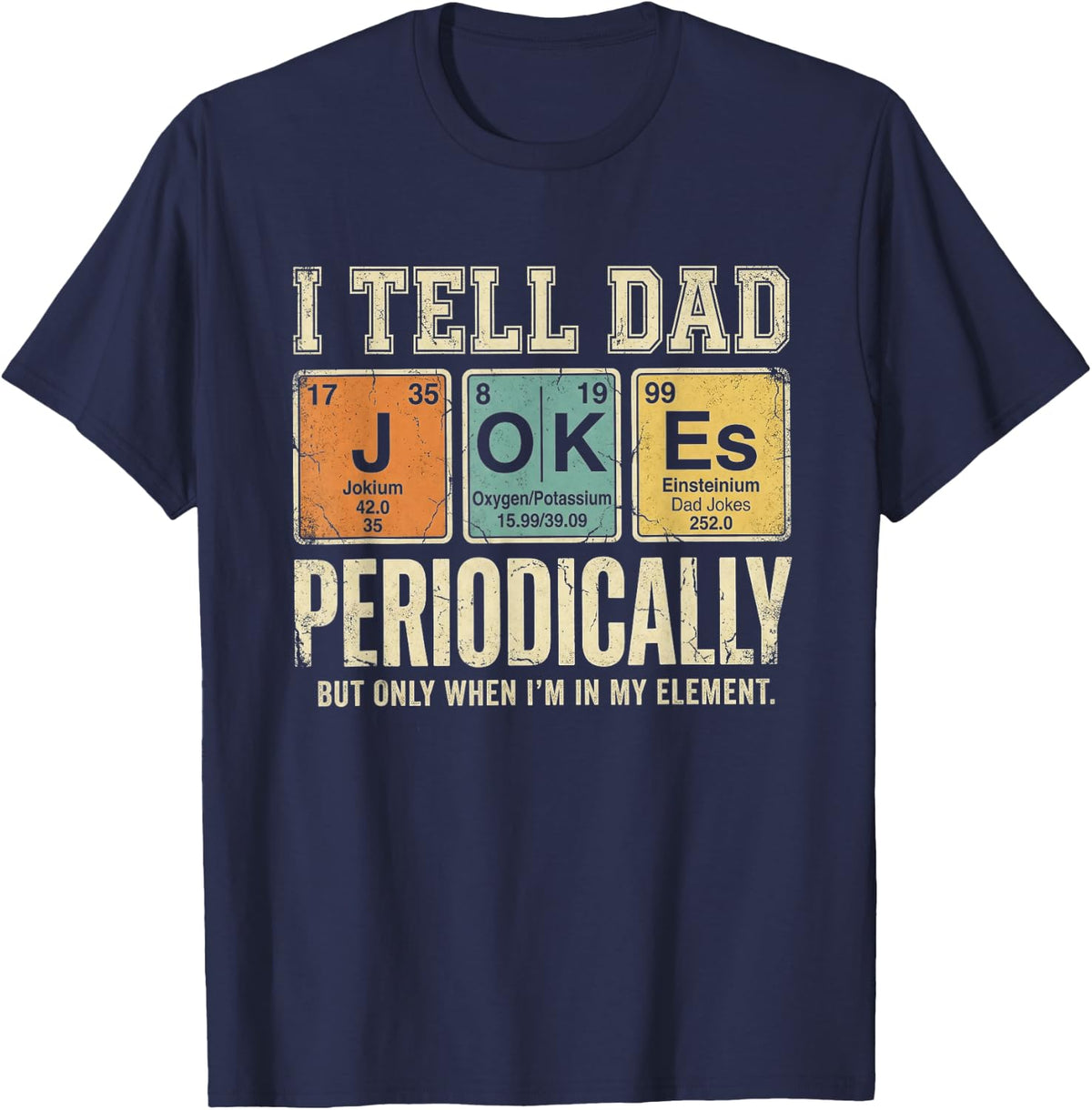 I Tell Dad Jokes Periodically Element Vintage Father's Day T-Shirt - Navy Blue