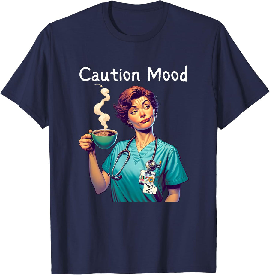 Caution Mood Coffee Lovers Funny Nurse T-Shirt - Navy Blue