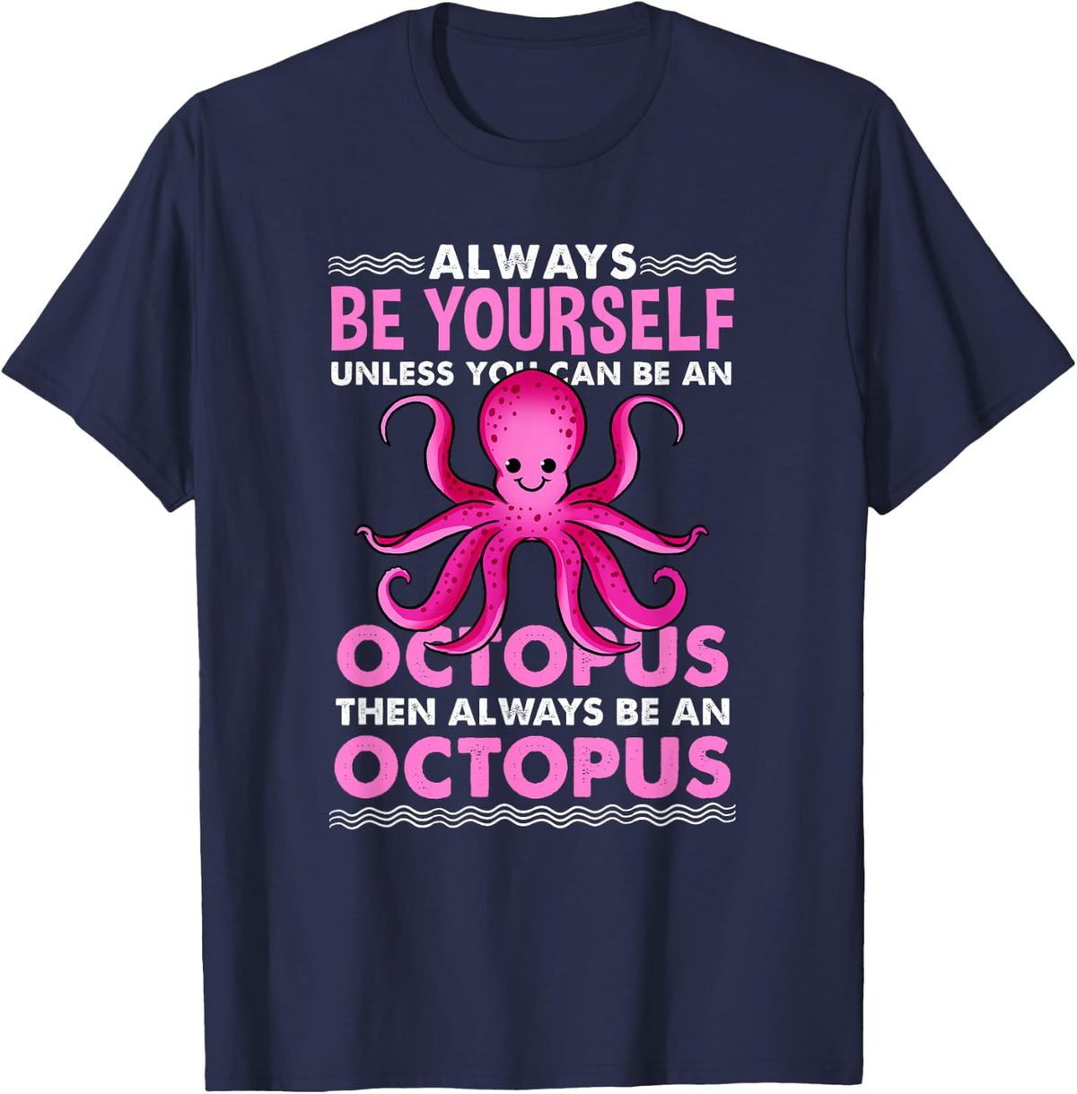 Always Be Yourself Octopus Lover T-Shirt - Navy Blue