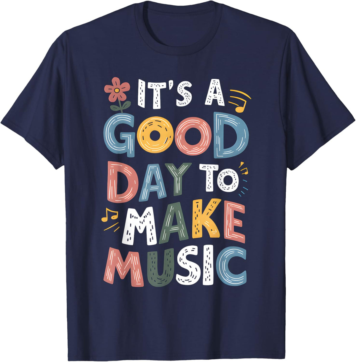 It's A Good Day To Make Music Musician Music Teacher T-Shirt - Navy Blue