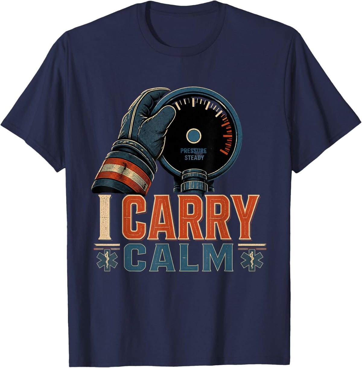 I Carry Calm Firefighter Paramedic First Responder EMT T-Shirt - Navy Blue