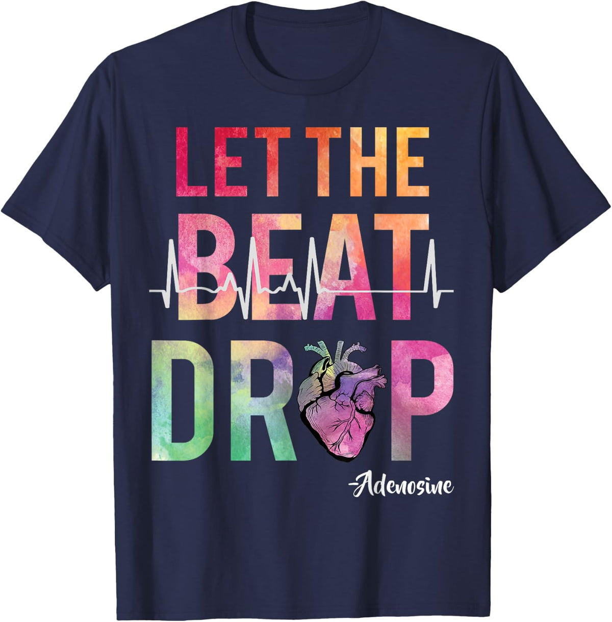 Let The Beat Drop Adenosine Funny ICU Nurse Saying Nursing T-Shirt - Navy Blue
