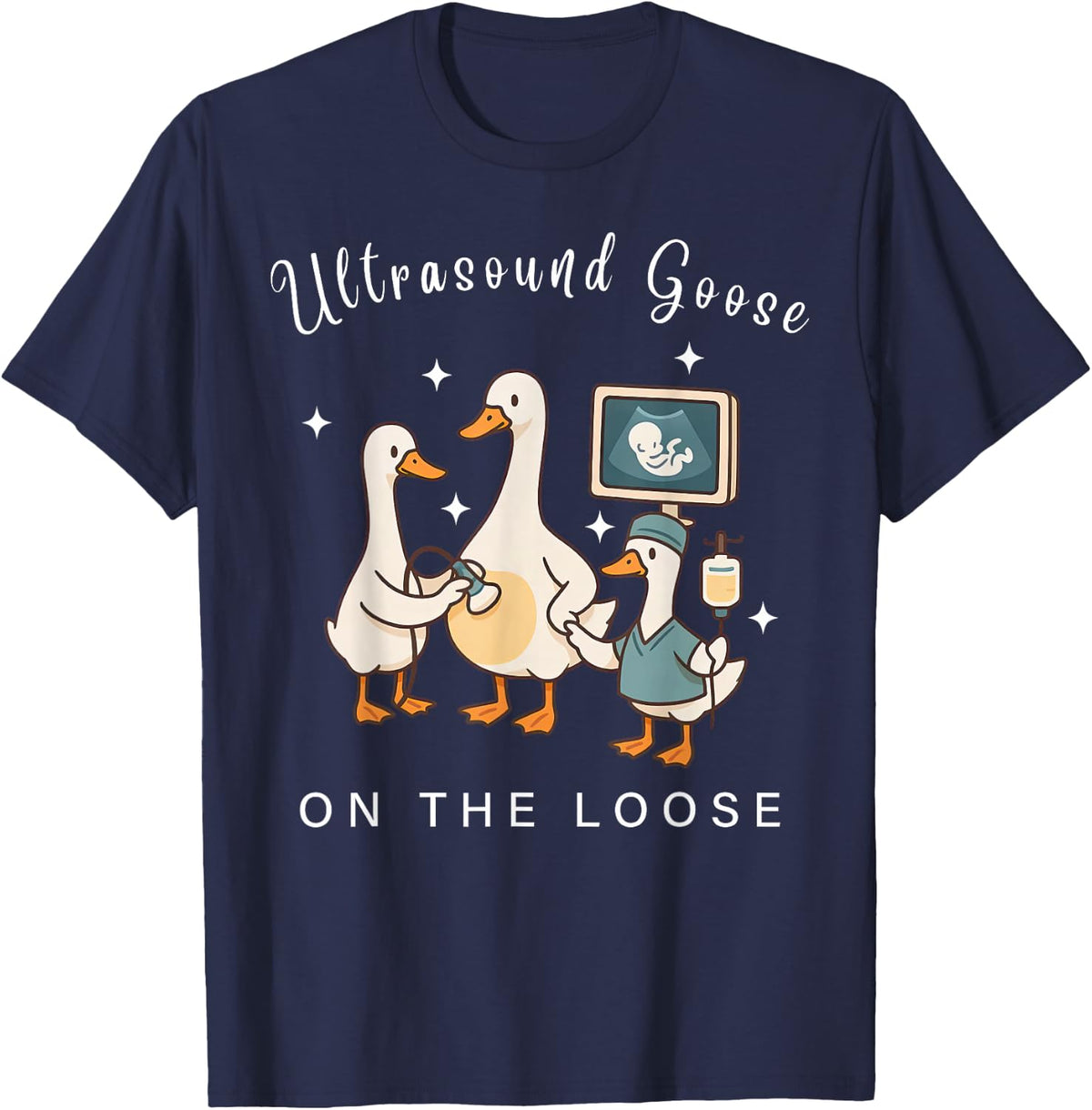 Ultrasound Goose On The Loose Sonographer Sonography Student T-Shirt - Navy Blue