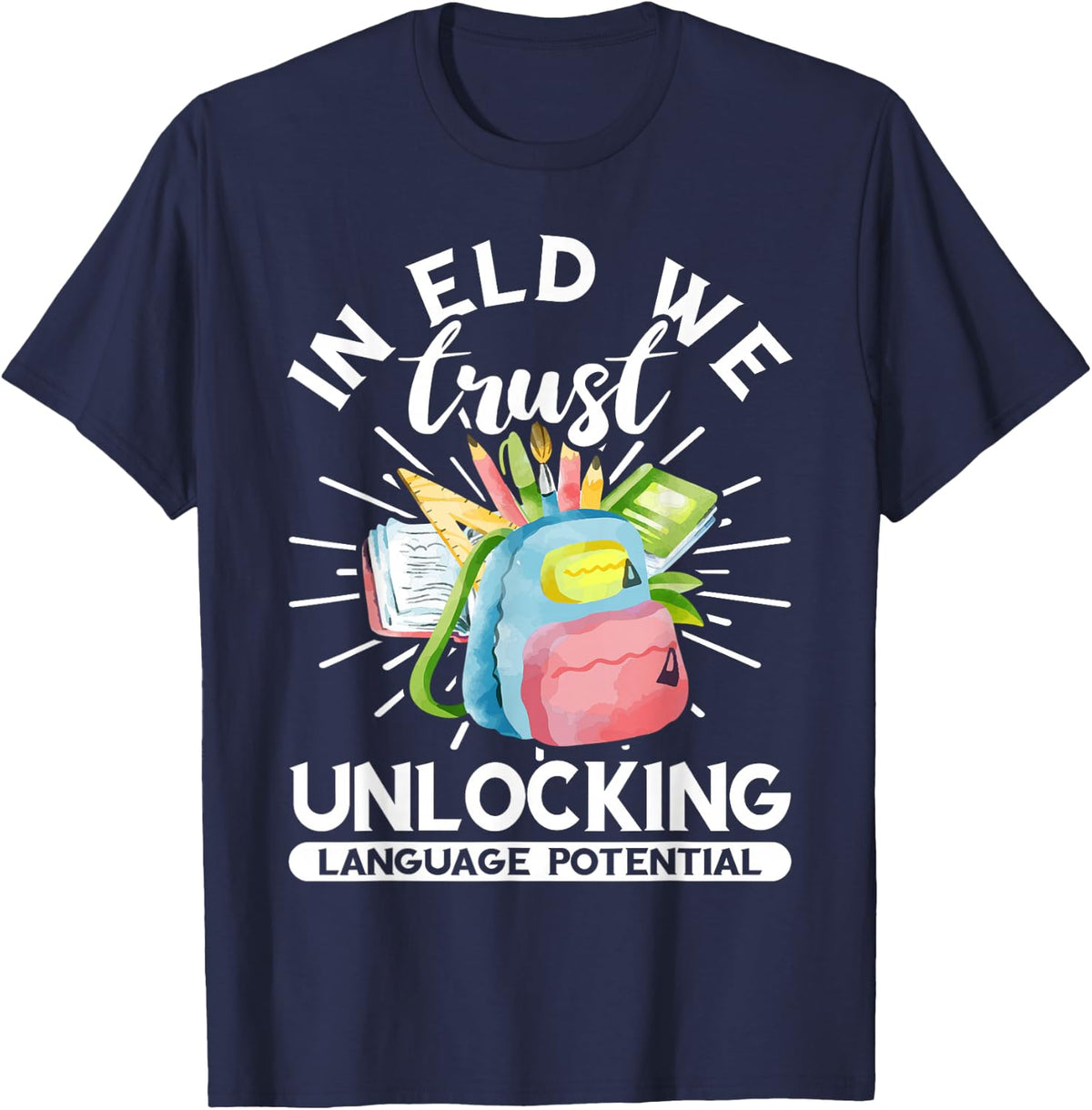 ELD Teacher Unlocking Language Potential Back To School T-Shirt - Navy Blue