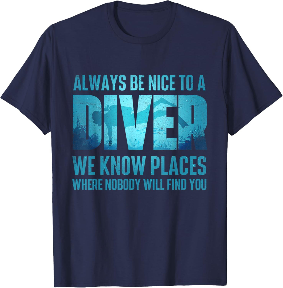 Always Be Nice To A Diver - Scuba Diving Scuba Diver Ocean T-Shirt - Navy Blue