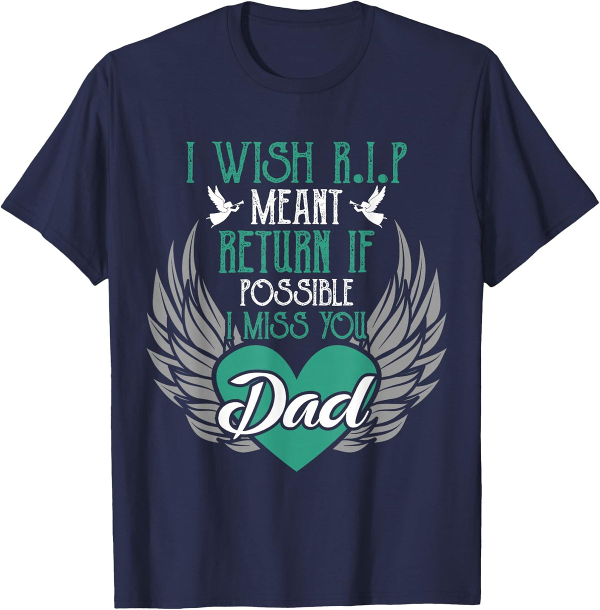 I Wish R.I.P Mean I Miss You Dad - Missing Dad Gift T-Shirt - Navy Blue