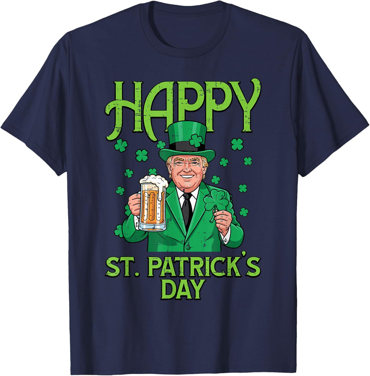 Happy St Patricks Day Trump Saint Pattys Paddys Men Women T-Shirt - Navy Blue