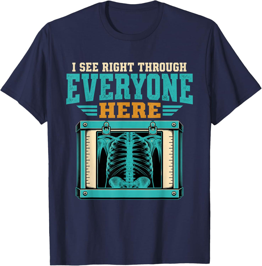 I See Right Through Everyone Here Radiology Ray T-Shirt - Navy Blue