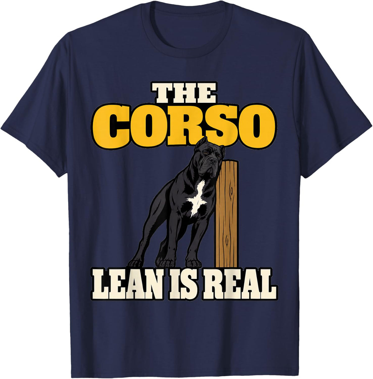 Cane Corso The Corso Lean is Real Dog Dad Funny T-Shirt - Navy Blue