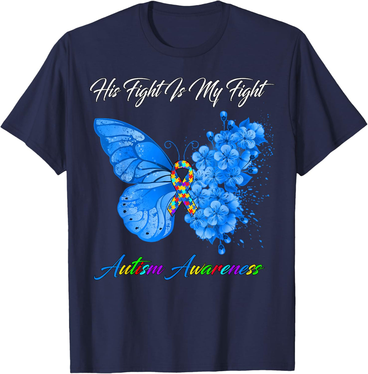 Butterfly His Fight Is My Fight Autism Awareness T-Shirt - Navy Blue