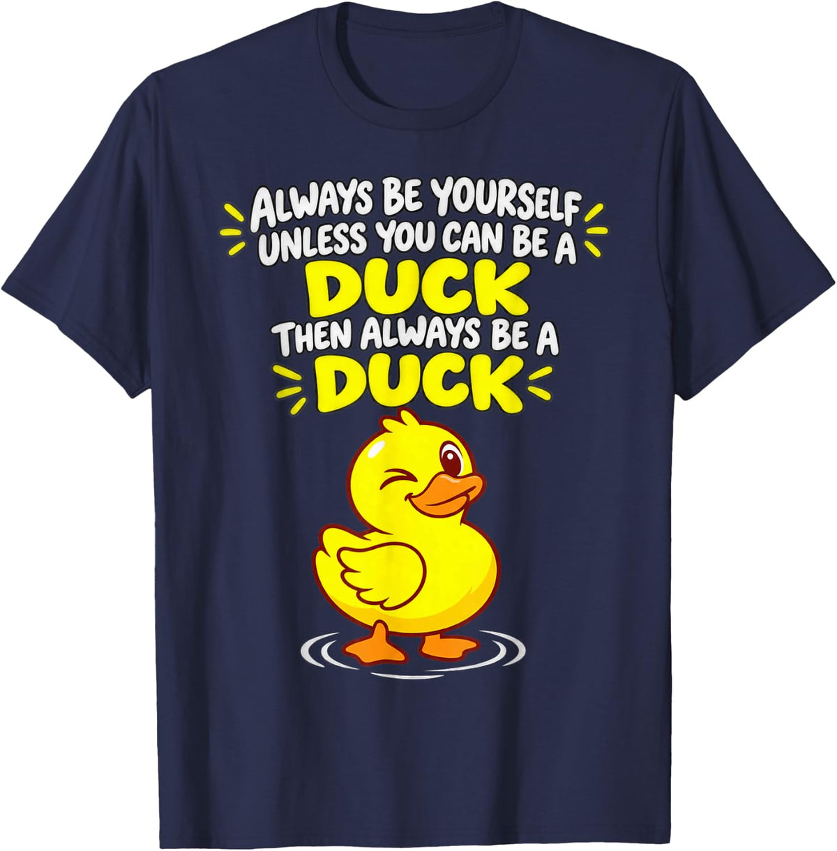 Always Be Yourself Unless You Can Be a Duck Cartoon T-Shirt - Navy Blue