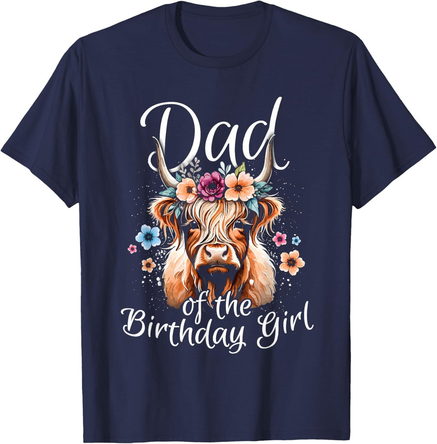 Dad Of The Birthday Girl Highland Cow T-Shirt Tee For Daddy Birthday Party Matching Tees - Navy Blue