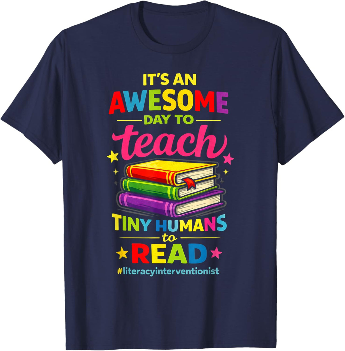 Literacy Interventionist Awesome Day Teach Tiny Humans Read T-Shirt - Navy Blue