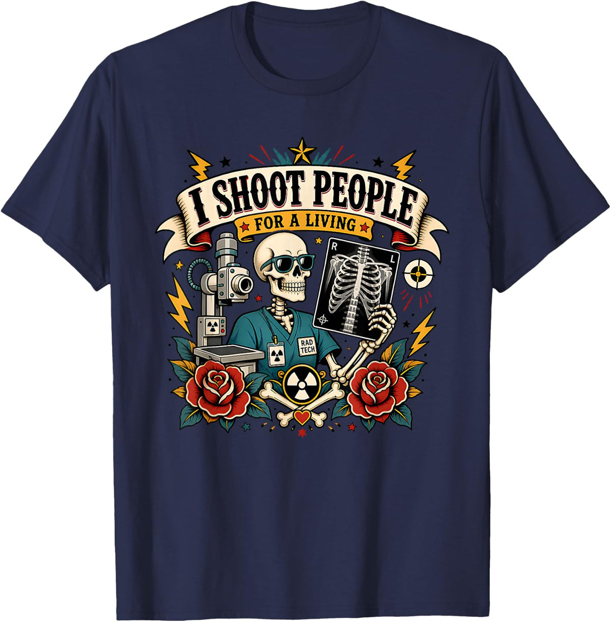 Rad Tech I Shoot People for A Living Radiologic Technician T-Shirt - Navy Blue