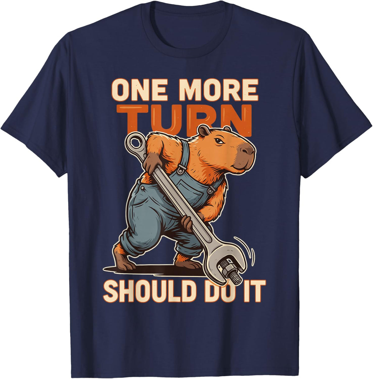 One More Turn Should Do It Funny Capybara Mechanic T-Shirt - Navy Blue