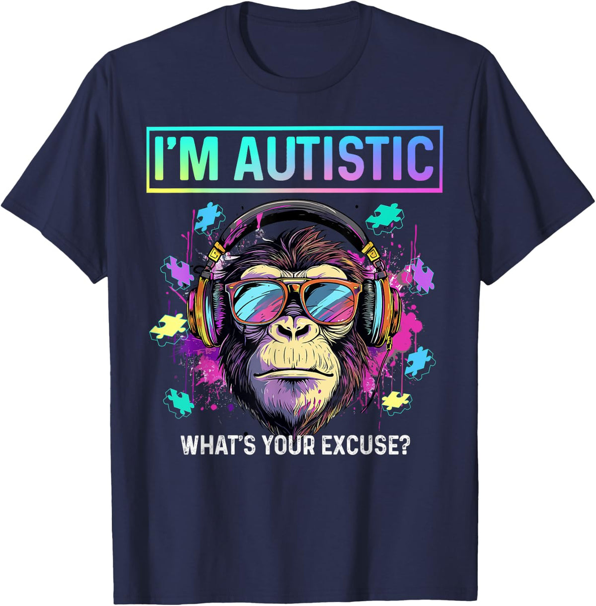 I'm Autistic What's Your Excuse 2 April Autism Cute Gorilla T-Shirt - Navy Blue