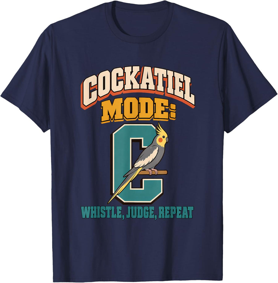 Cockatiel Mode: Whistle, Judge, Repeat Cockatiel Gift T-Shirt - Navy Blue