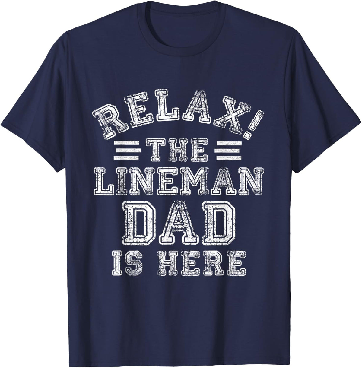 Relax The Lineman Dad is Here Funny Utility Worker Papa T-Shirt - Navy Blue