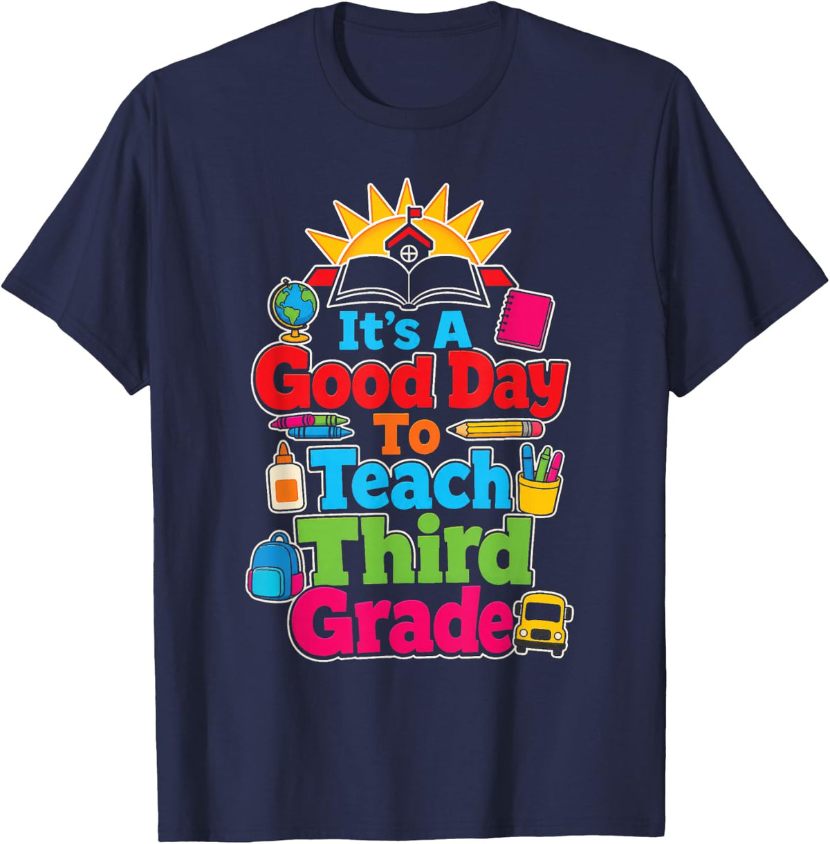 Third Grade Teacher It's A Good Day to Teach School T-Shirt - Navy Blue