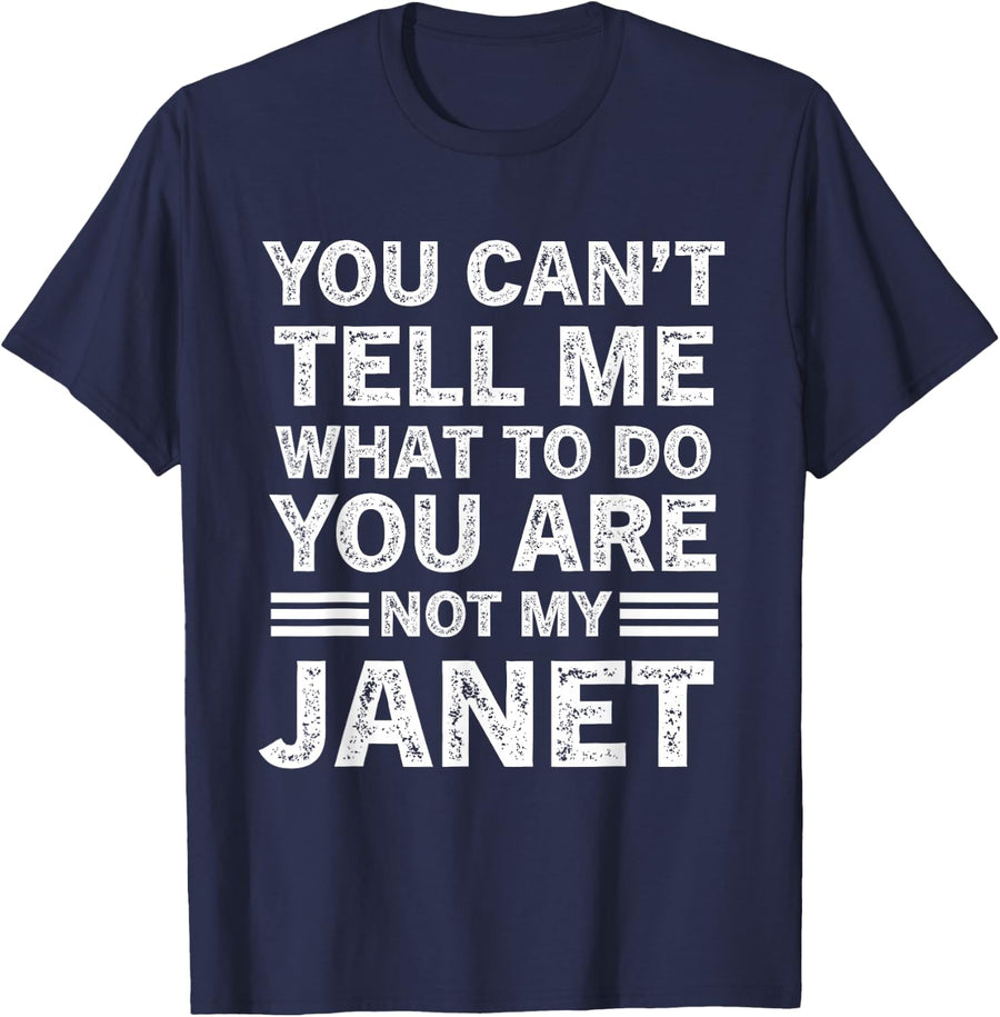 You Can't Tell Me What to Do You are Not My Janet T-Shirt - Navy Blue