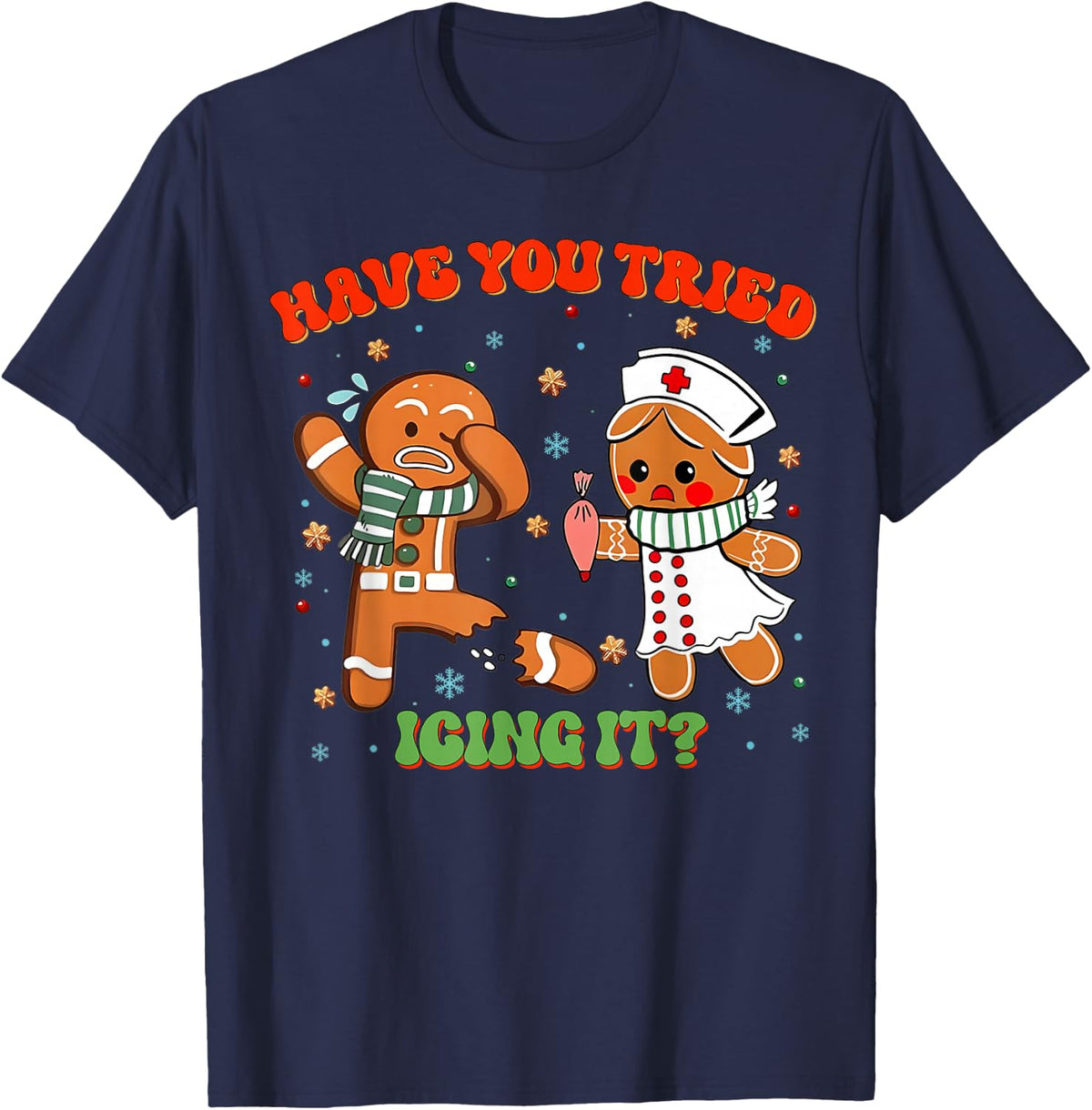 Christmas Nurse Have You Tried Icing It Gingerbread Funny T-Shirt - Navy Blue