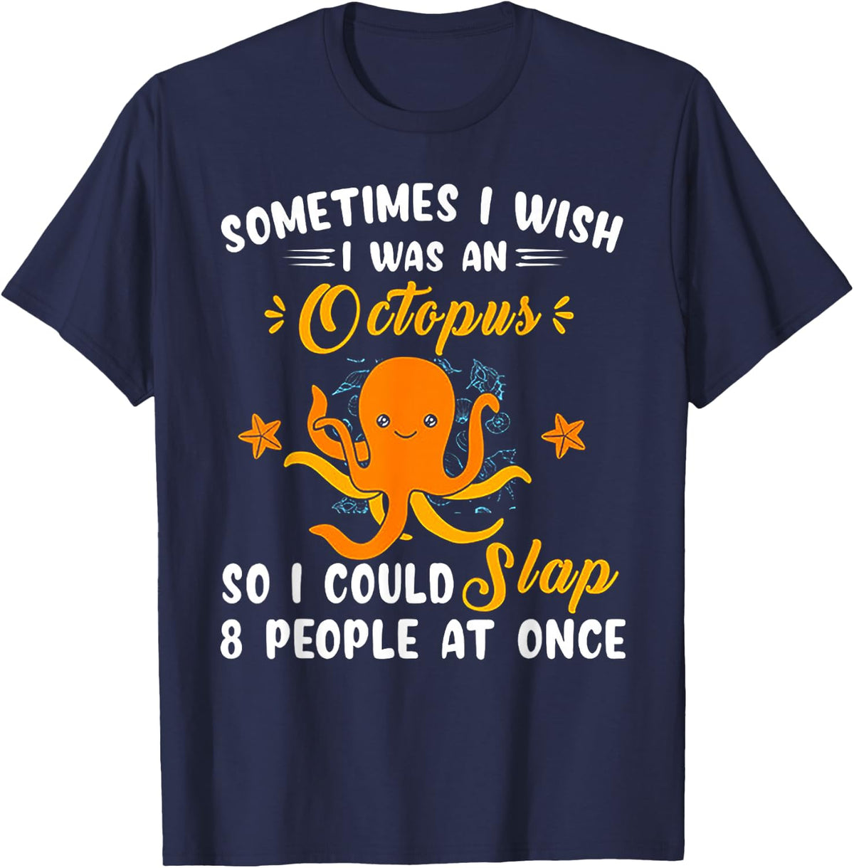 Sometimes I Wish I Was An Octopus T-Shirt - Navy Blue