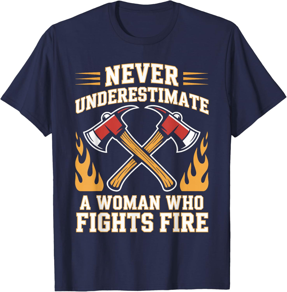 Never Underestimate A Woman Who Fights Fire Firefighter T-Shirt - Navy Blue