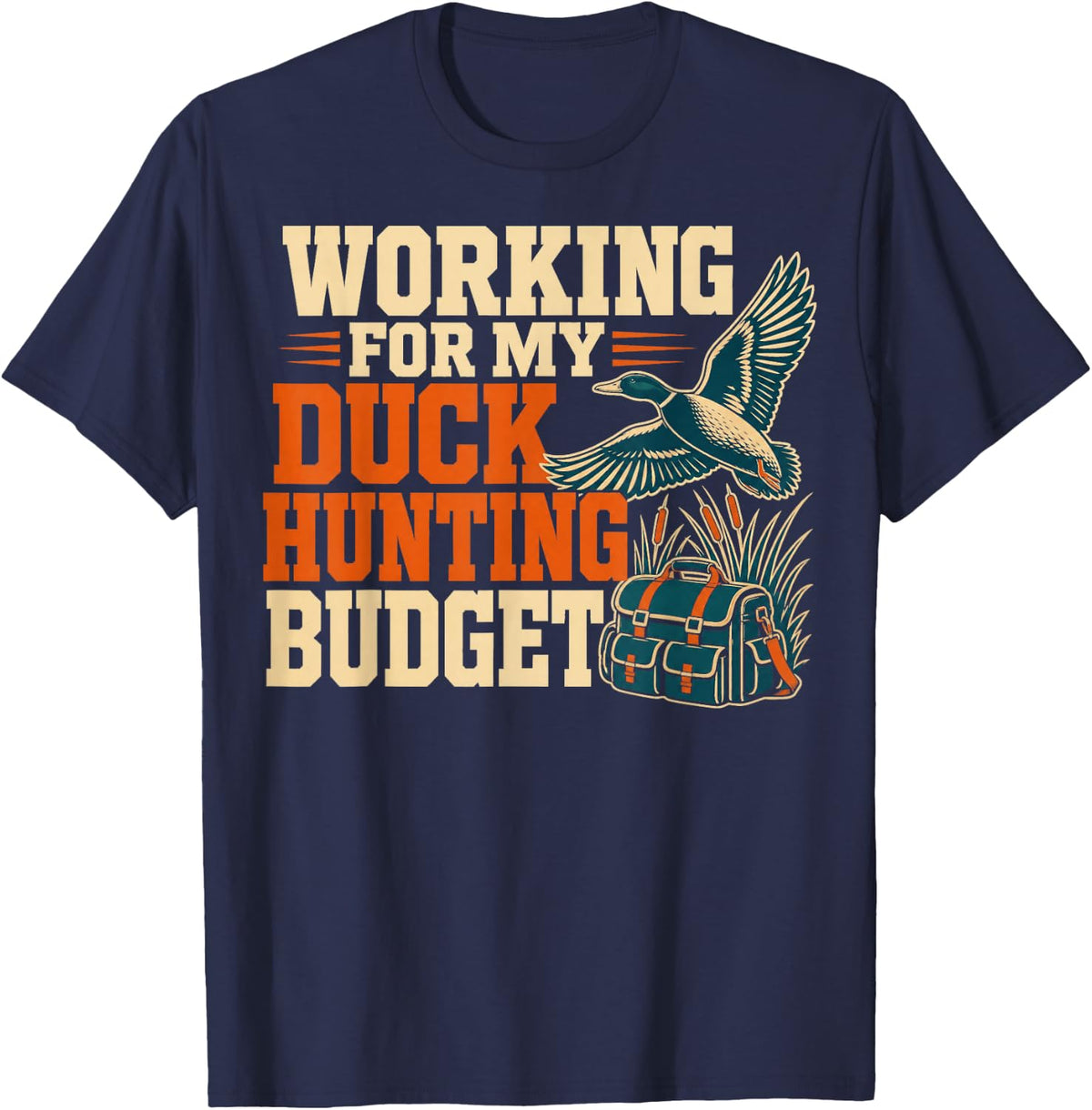 Working for My Duck Hunting Budget T-Shirt - Navy Blue