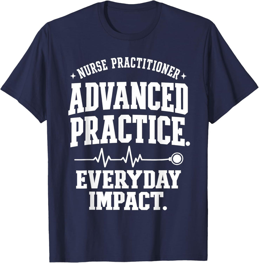 Nurse Practitioner Advanced Practice Everyday Impact NP T-Shirt - Navy Blue