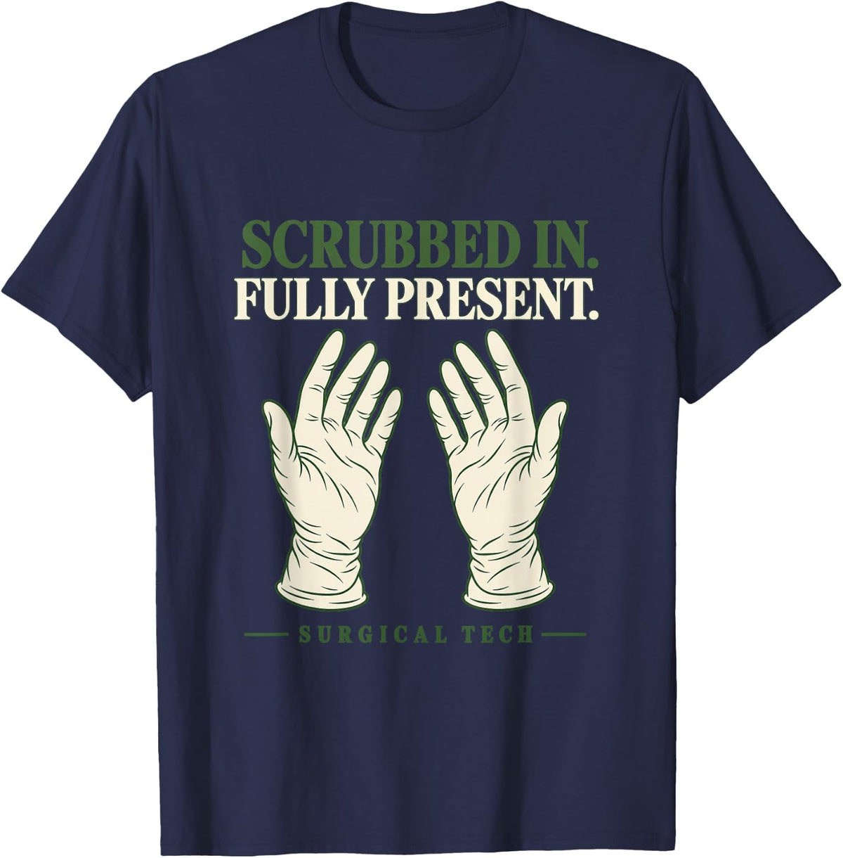 Scrubbed in Fully Present Surgical Tech T-Shirt - Navy Blue