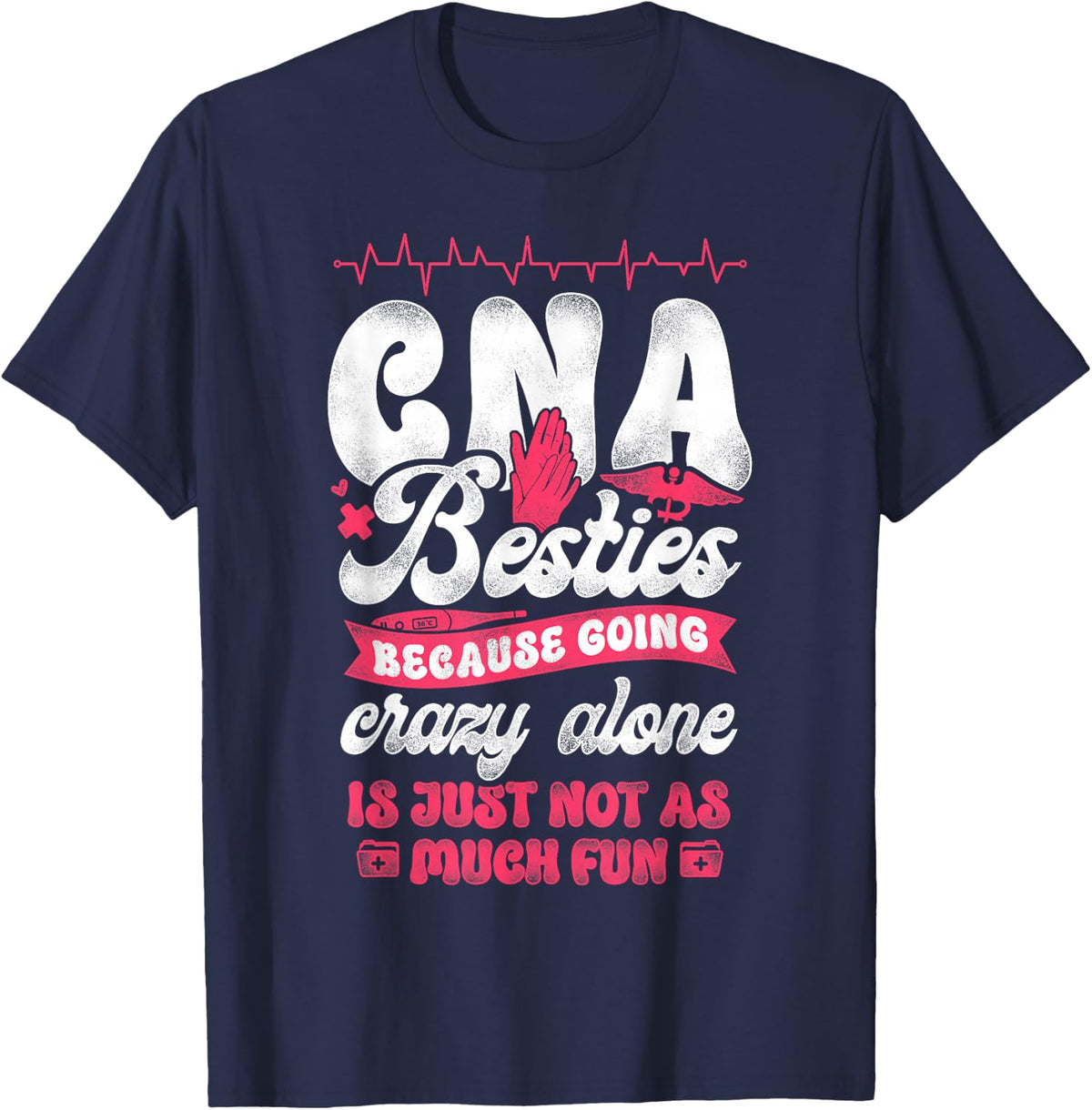 CNA Nurse Certified Nursing Assistant Cna Besties Because T-Shirt - Navy Blue