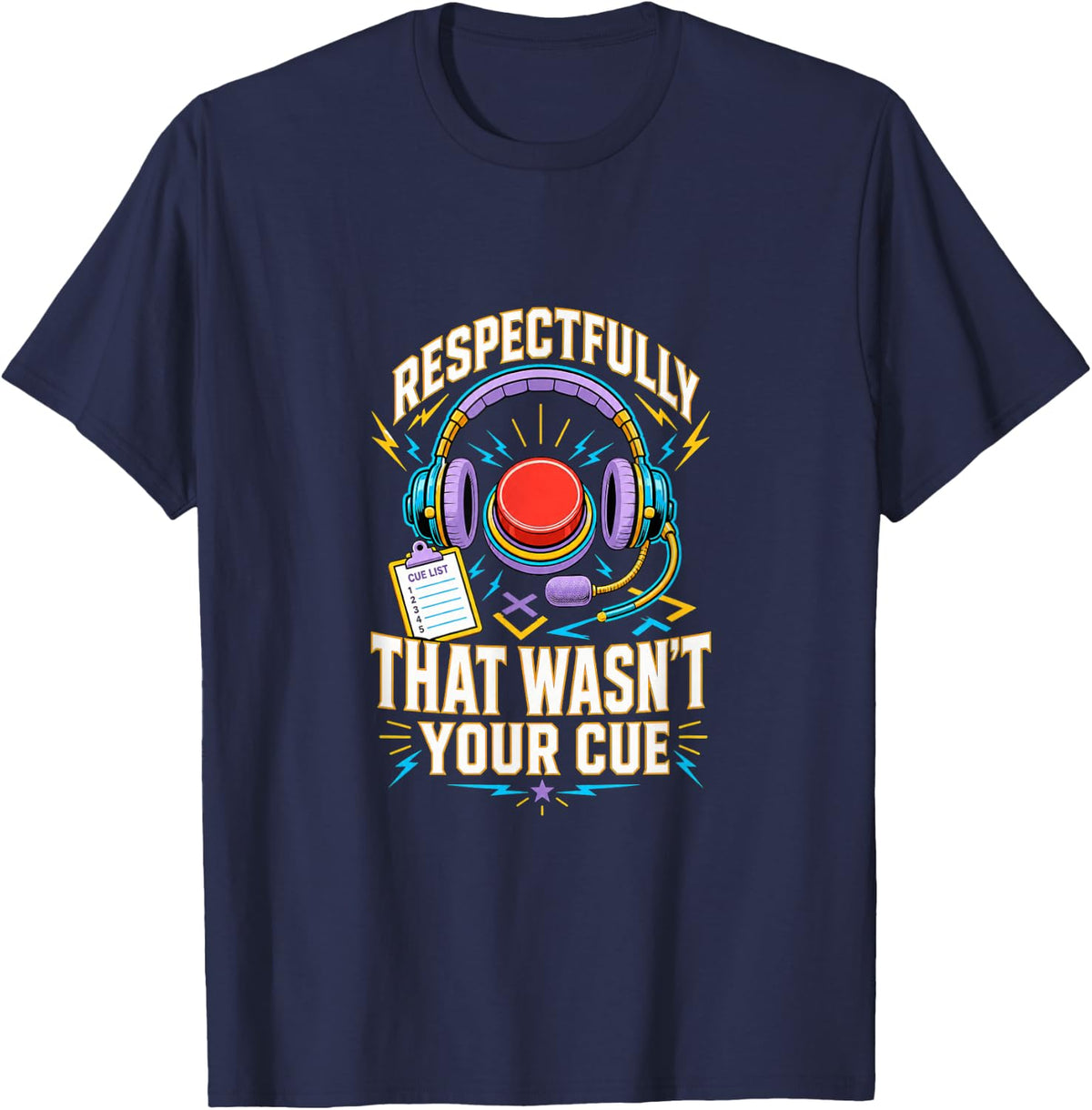 Funny Stage Manager Cue Calling Humor for Theatre Crew T-Shirt - Navy Blue