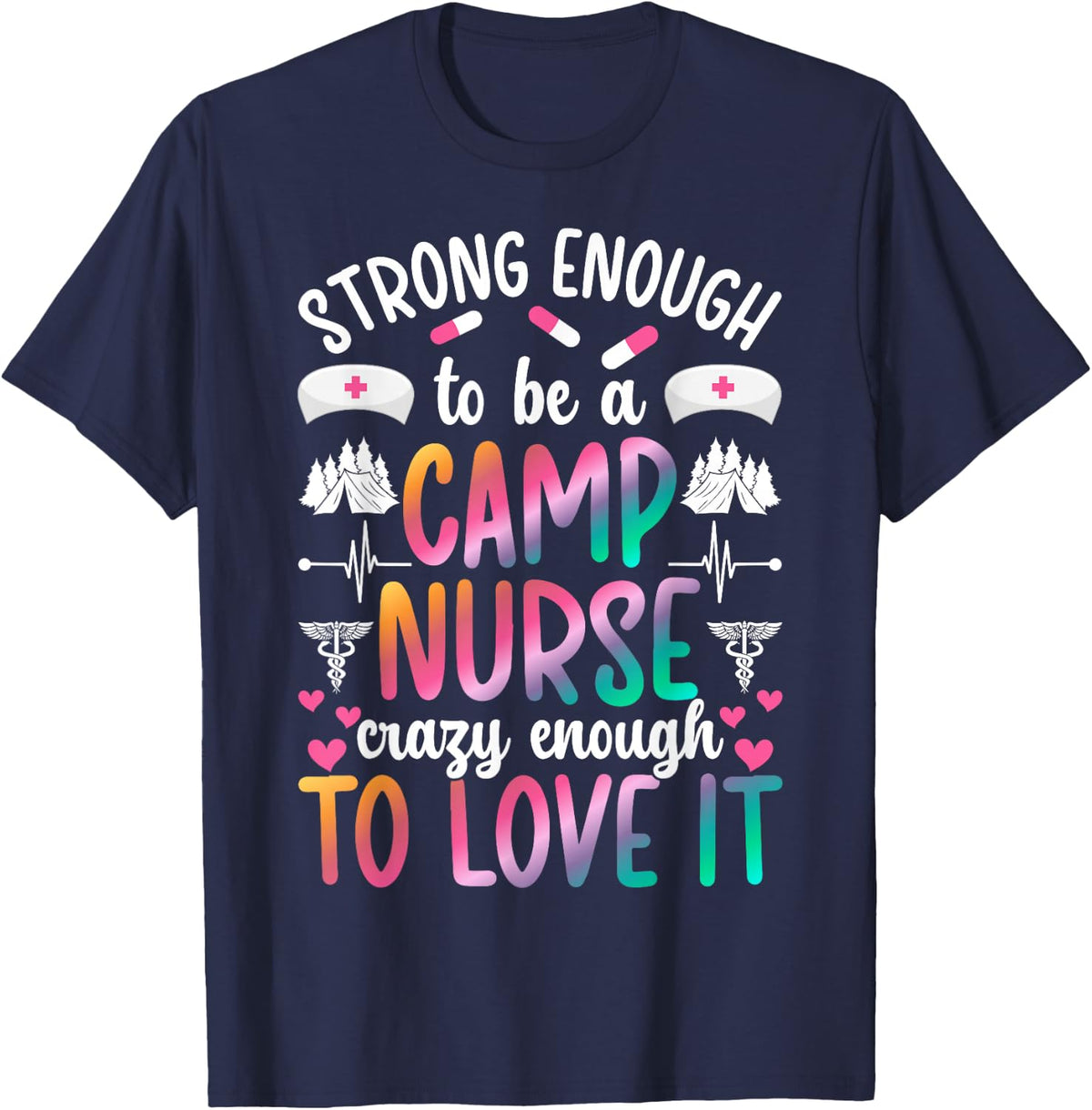 Strong Enough To Be A Camp Nurse Tee Camp Nursing T-Shirt - Navy Blue