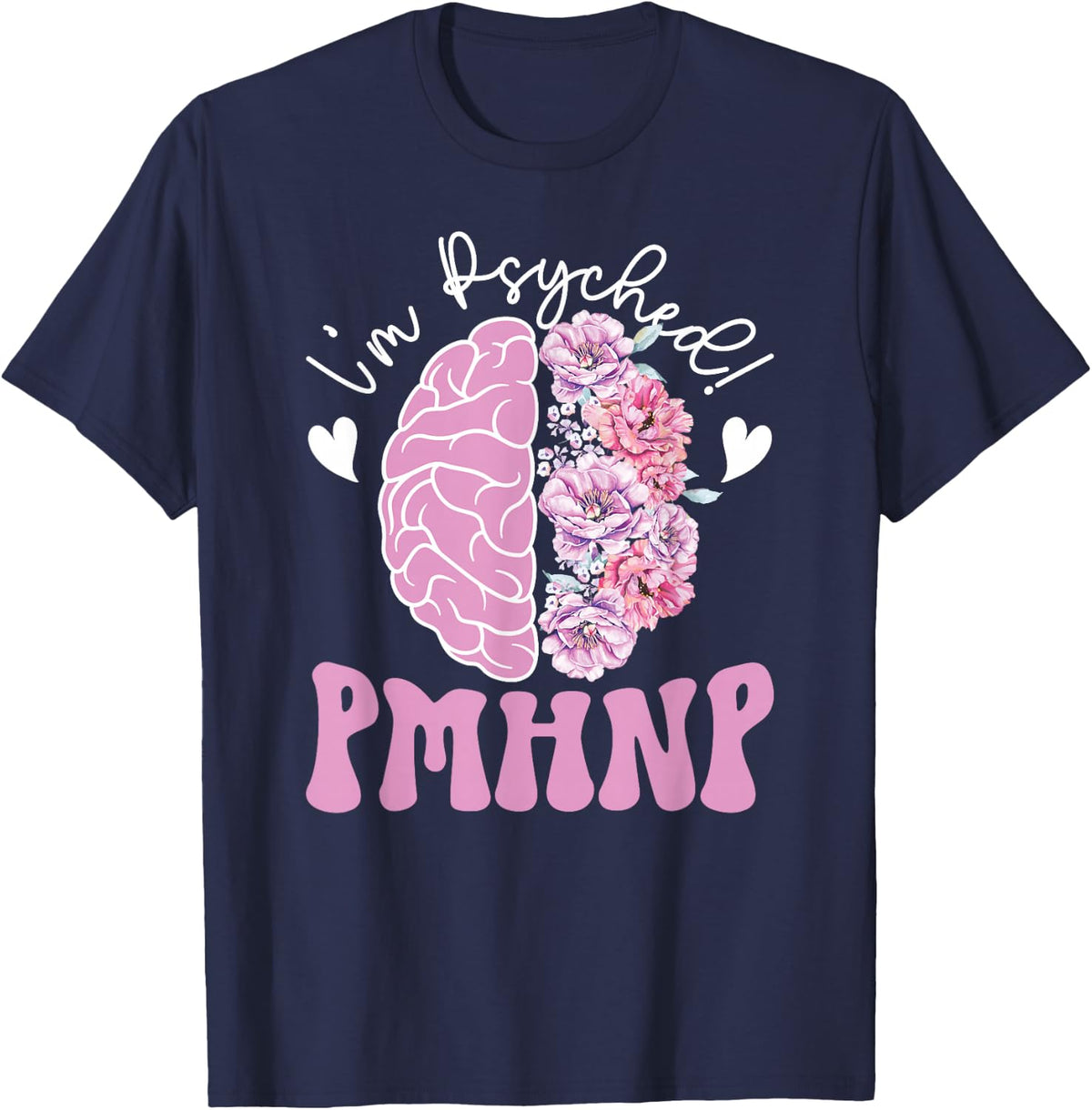 I'm Psyhed PMHNP Psychiatric NP Psych Nurse Practitioner Tees T Shirts - Navy Blue