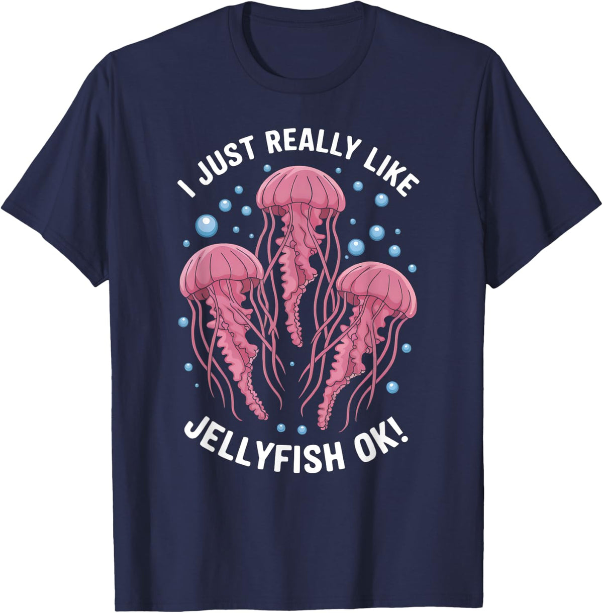Ocean Lover Cool I Just Really Like Jellyfish OK! T-Shirt - Navy Blue