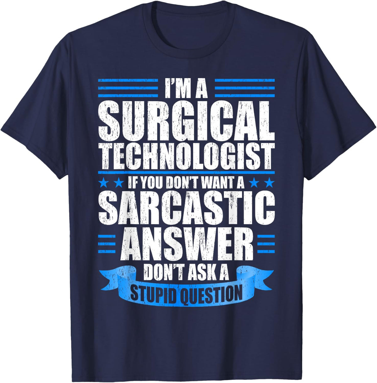 Surgical Tech Technologist Sarcasm Scrub Medical Nurse Gift T-Shirt - Navy Blue