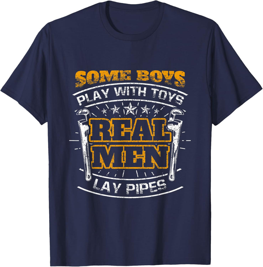 Mens Some Boys Play With Toys Real Men Lay Pipes Funny Plumber T-Shirt - Navy Blue