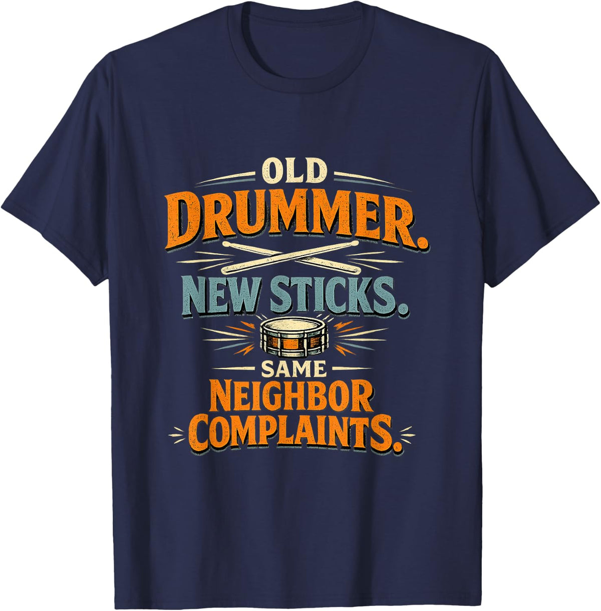 Drummer Old Drummer New Sticks Same Complaints T-Shirt - Navy Blue