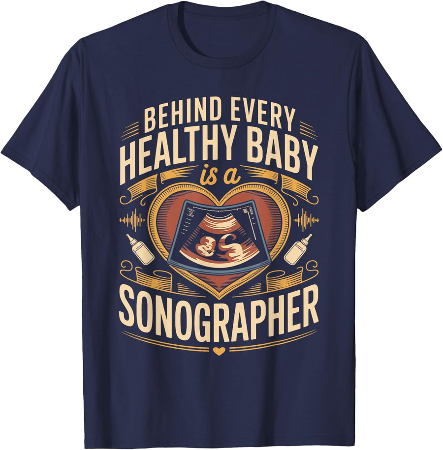 Behind Every Healthy Baby is A Sonographer Ultrasound Tech T-Shirt - Navy Blue