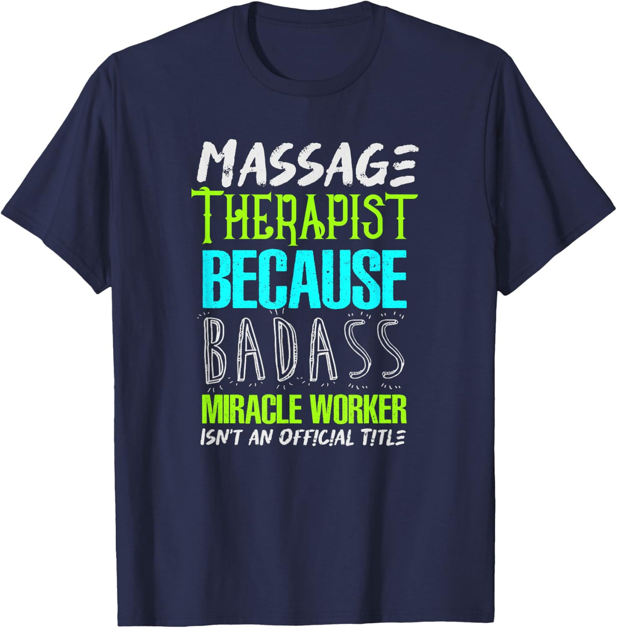 Badass Miracle Worker - Funny Massage Therapist T-Shirt - Navy Blue