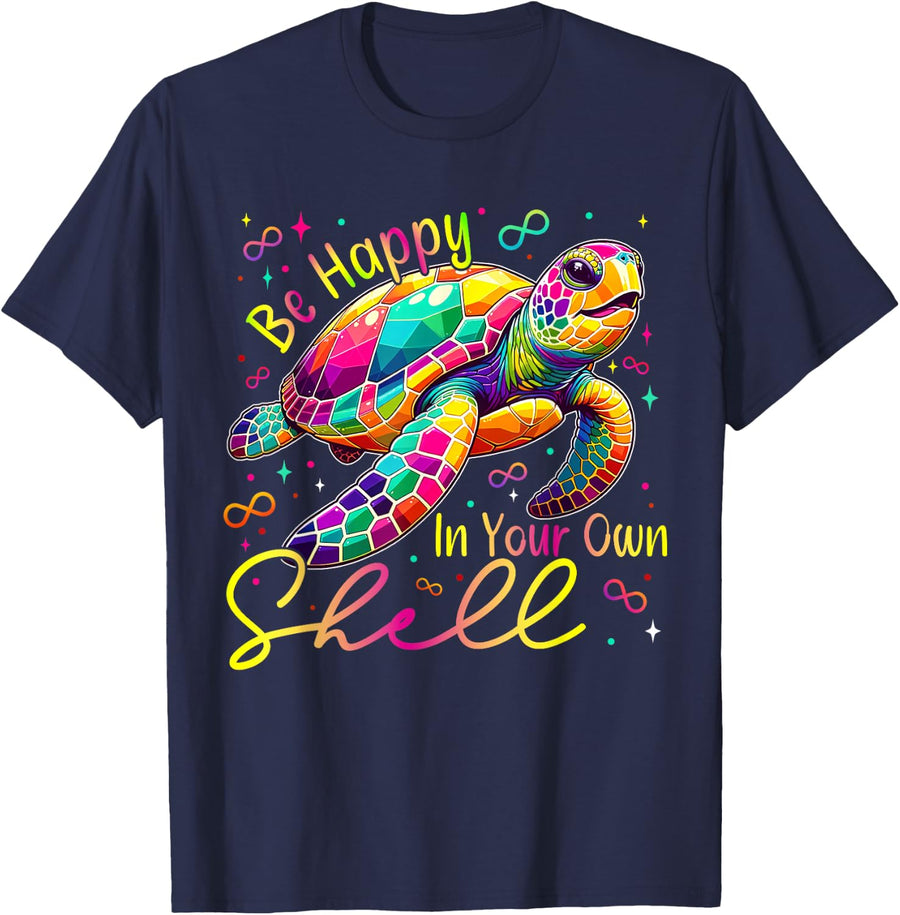 Turtle Be Happy In Your Own Shell ADHD Neurodiversity Autism T-Shirt - Navy Blue