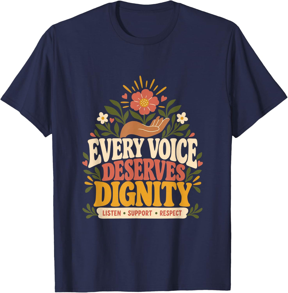 Every Voice Deserves Dignity Floral Kindness Message T-Shirt - Navy Blue