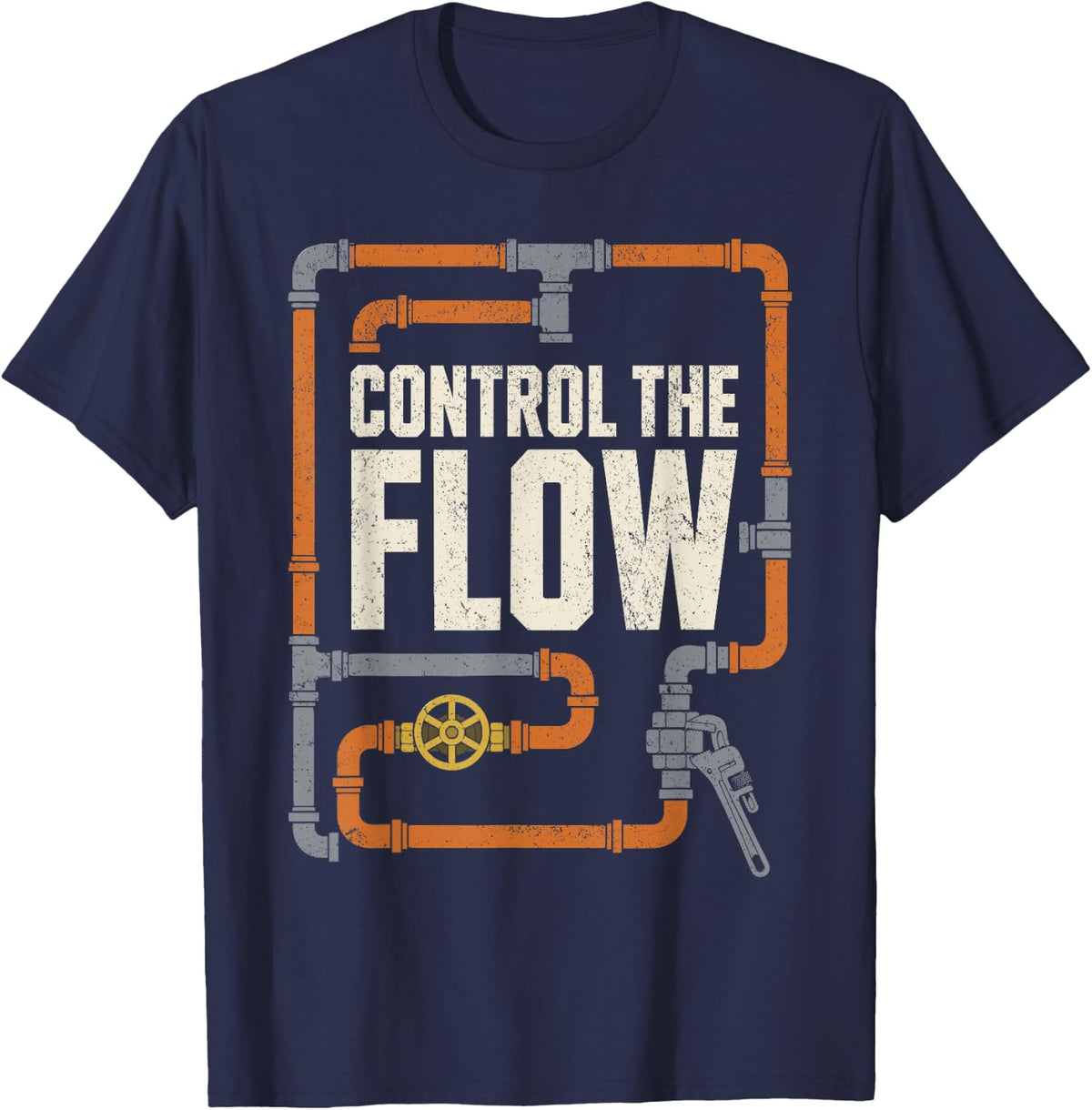 Plumber Plumbing Control The Flow Pipe Valve Wrench Trade T-Shirt - Navy Blue