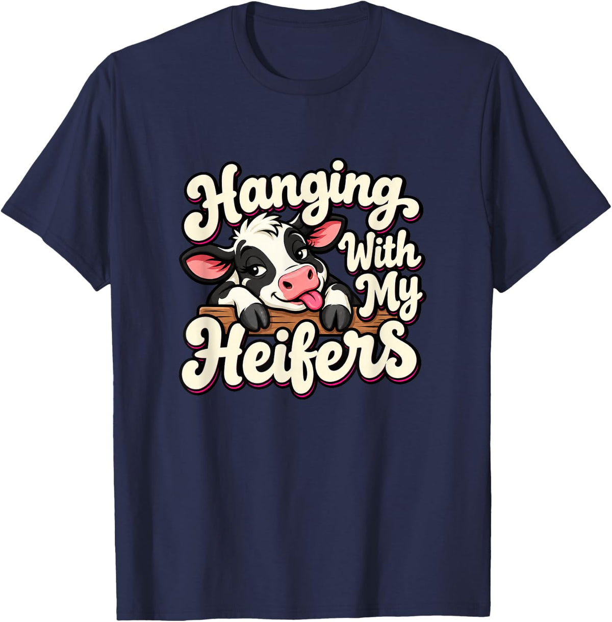 Hanging with My Heifers Funny Cow Lover Cattle Farmer T-Shirt - Navy Blue