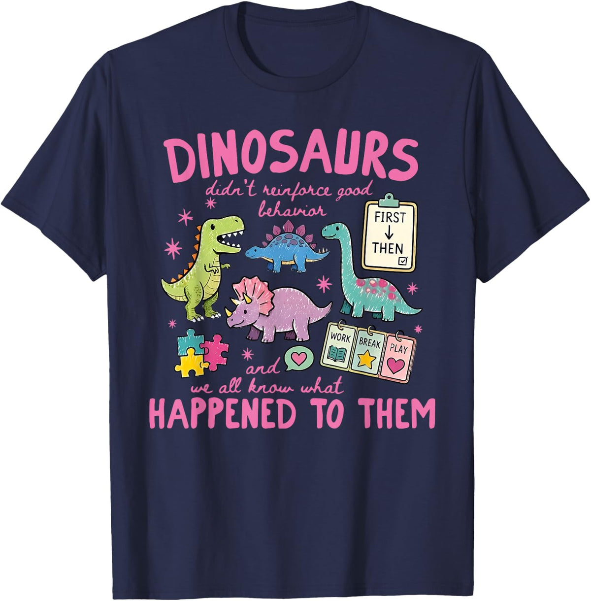 Dinosaurs Didn't Reinforce Good Behavior & We All Know What T-Shirt - Navy Blue