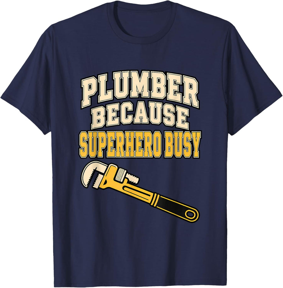 Plumber Because Superhero Busy Drain Surgeon Plumbing Fix It T-Shirt - Navy Blue