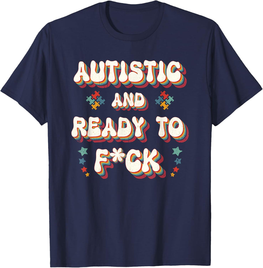 Autistic And Ready To F ck Funny Autism Tee Retro Groovy Vintage T-Shirt - Navy Blue