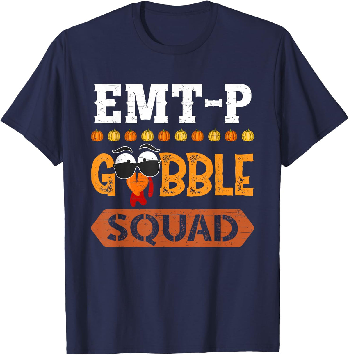 EMT-P Gobble Squad Turkey Thanksgiving Paramedic T-Shirt - Navy Blue
